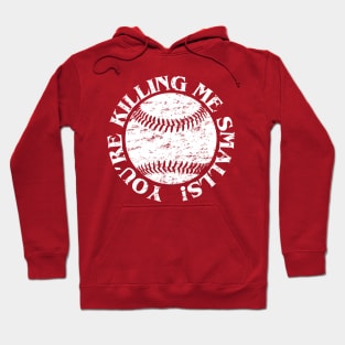 Vintage You're Killing Me Smalls Baseball Quote Funny Hoodie